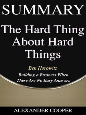 cover image of Summary of the Hard Thing About Hard Things by Ben Horowitz --Building a Business When There Are No Easy Answers